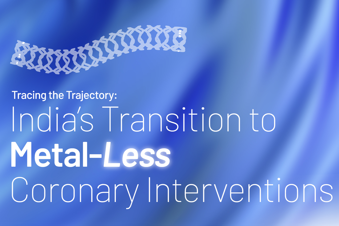  India’s Transition to Metal-Less Coronary Interventions